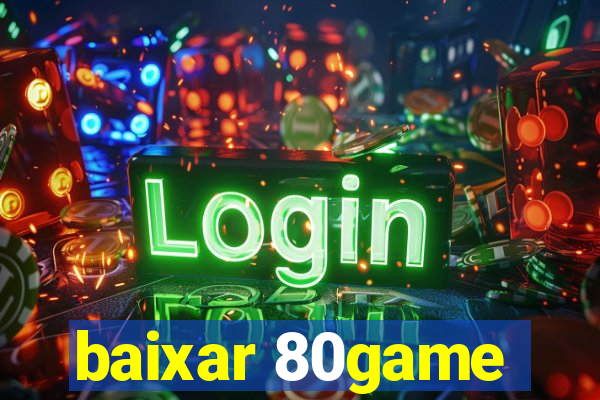 baixar 80game